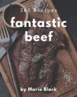 365 Fantastic Beef Recipes: The Best-ever of Beef Cookbook By Marie Black Cover Image