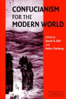 Confucianism for the Modern World By Daniel A. Bell (Editor), Hahm Chaibong (Editor) Cover Image