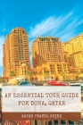 Qatar Travel Guide: An Essential Tour Guide for Doha, Qatar Cover Image