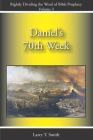 Daniel's 70th Week By Larry T. Smith Cover Image