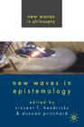 New Waves in Epistemology (New Waves in Philosophy) Cover Image