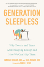 Generation Sleepless: Why Tweens and Teens Aren't Sleeping Enough and How We Can Help Them Cover Image