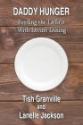 Daddy Hunger By Tish Granville, Lanelle Jackson Cover Image