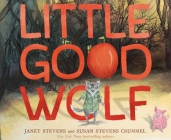 Little Good Wolf By Susan Stevens Crummel, Janet Stevens (Illustrator) Cover Image