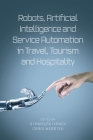 Robots, Artificial Intelligence and Service Automation in Travel, Tourism and Hospitality By Stanislav Ivanov (Editor), Craig Webster (Editor) Cover Image