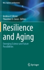 Resilience and Aging: Emerging Science and Future Possibilities (Risk) By Andrew V. Wister (Editor), Theodore D. Cosco (Editor) Cover Image