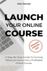 Launch Your Online Course By Alex Damale Cover Image