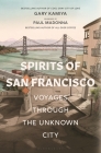 Spirits of San Francisco: Voyages through the Unknown City By Gary Kamiya, Paul Madonna (Illustrator) Cover Image