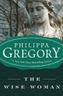 The Wise Woman: A Novel (Historical Novels) By Philippa Gregory Cover Image