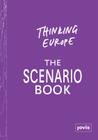 Thinking Europe: The Scenario Book Cover Image