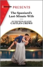 The Spaniard's Last-Minute Wife By Caitlin Crews Cover Image