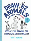 Draw 62 Animals and Make Them Happy: Step-by-Step Drawing for Characters and Personality - For Artists, Cartoonists, and Doodlers By Terry Runyan Cover Image