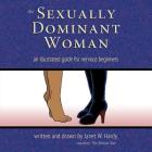 The Sexually Dominant Woman: An Illustrated Guide for Nervous Beginners Cover Image