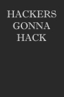 Hackers Gonna Hack Notebook: College Ruled Computer Security Hacking Notebook Cover Image