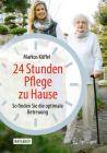 24 Stunden Pflege Zu Hause: So Finden Sie Die Optimale Betreuung By Markus Küffel Cover Image