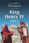 King Henry IV, Part 2 (Cambridge School Shakespeare) By William Shakespeare, Rex Gibson (Editor) Cover Image