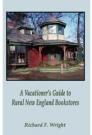 A Vacationer's Guide to Rural New England Bookstores By Richard Wright Cover Image