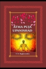 Atma Puja Upanishad .: Worship of Self . By Raghavendra Tippur Cover Image