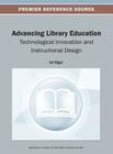 Advancing Library Education: Technological Innovation and Instructional Design Cover Image