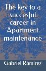 The key to a succesful career in Apartment maintenance Cover Image