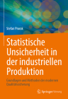 Statistische Unsicherheit in Der Industriellen Produktion: Grundlagen Und Methoden Der Modernen Qualitätssicherung By Stefan Prorok Cover Image