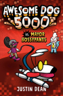 Awesome Dog 5000 vs. Mayor Bossypants (Book 2) Cover Image