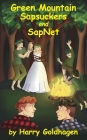 Green Mountain Sapsuckers and Sapnet By Harry Goldhagen Cover Image