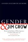 Gender and Jim Crow, Second Edition: Women and the Politics of White Supremacy in North Carolina, 1896-1920 (Gender and American Culture) By Glenda Elizabeth Gilmore Cover Image