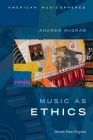 Music as Ethics: Stories from Virginia (American Musicspheres) By Andrew McGraw Cover Image