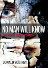 No Man Will Know By Donald Southey Cover Image