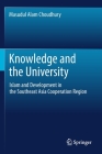 Knowledge and the University: Islam and Development in the Southeast Asia Cooperation Region By Masudul Alam Choudhury Cover Image