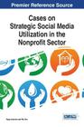 Cases on Strategic Social Media Utilization in the Nonprofit Sector By Hugo Asencio (Editor), Rui Sun (Editor) Cover Image