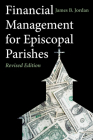 Financial Management for Episcopal Parishes: Revised Edition By James B. Jordan Cover Image