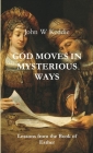 God Moves in Mysterious Ways By John W. Keddie Cover Image