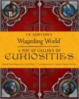 J.K. Rowling's Wizarding World: A Pop-up Gallery of Curiosities By James Diaz (Created by), Sergio Gómez Silván (Illustrator) Cover Image