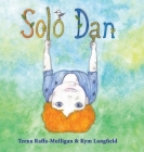 Solo Dan By Teena Raffa-Mulligan, Kym Langfield (Illustrator) Cover Image