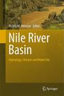 Nile River Basin: Hydrology, Climate and Water Use By Assefa M. Melesse (Editor) Cover Image