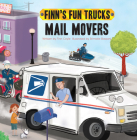 Mail Movers (Finn's Fun Trucks) By Finn Coyle, Srimalie Bassani (Illustrator) Cover Image