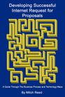 Developing Successful Internet Request for Proposals: A Guide Through The Business Process and Technology Maze By Mitch Reed Cover Image