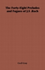 The Forty-Eight Preludes and Fugues of J.S .Bach By Cecil Gray Cover Image