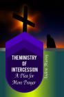 The Ministry of Intercession: A Plea for More Prayer (Golden Classics #99) By Success Oceo (Editor), Andrew Murray Cover Image