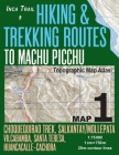 Inca Trail Map 1 Hiking & Trekking Routes to Machu Picchu Topographic Map Atlas Choquequirao Trek, Salkantay/Mollepata, Vilcabamba, Santa Teresa, Huan Cover Image