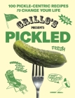 Grillo's Presents Pickled: 100 Pickle-centric Recipes to Change Your Life Cover Image