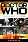 Doctor Who: A History By Alan Kistler Cover Image