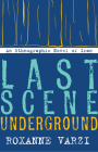 Last Scene Underground: An Ethnographic Novel of Iran Cover Image