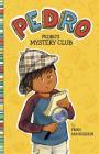 Pedro's Mystery Club By Fran Manushkin, Tammie Lyon (Illustrator) Cover Image