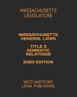 Massachusetts General Laws Title 3 Domestic Relations 2020 Edition: West Hartford Legal Publishing Cover Image