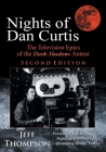 Nights of Dan Curtis, Second Edition: The Television Epics of the Dark Shadows Auteur By Jeff Thompson, Jim Pierson (Preface by), Ansel Faraj (Afterword by) Cover Image
