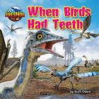When Birds Had Teeth By Ruth Owen Cover Image