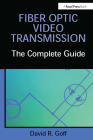 Fiber Optic Video Transmission: The Complete Guide By David Goff Cover Image